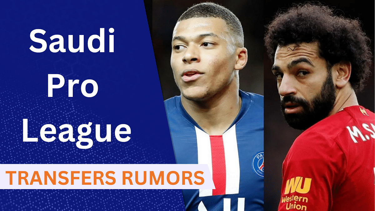 Saudi Pro League Transfer Rumors, Mohd Salah, Kylian Mbappe