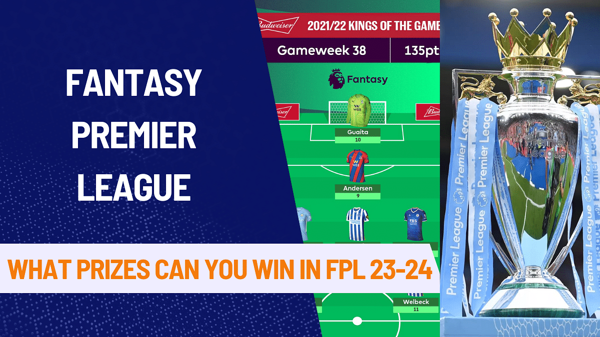 Fantasy Premier League Prizes, FPL Prizes, FPL 2023-24, Fantasy Premier League,