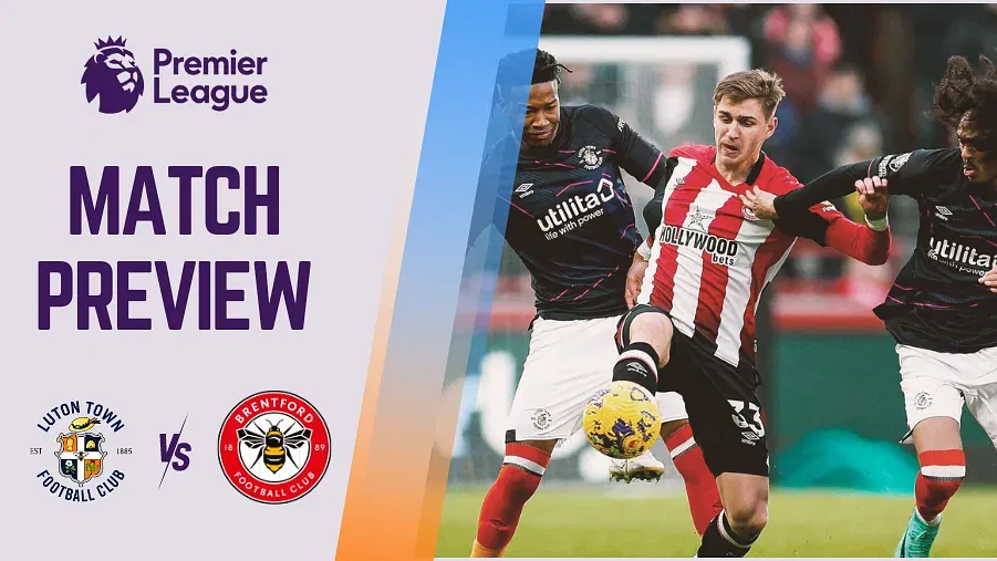 Luton vs Brentford Preview