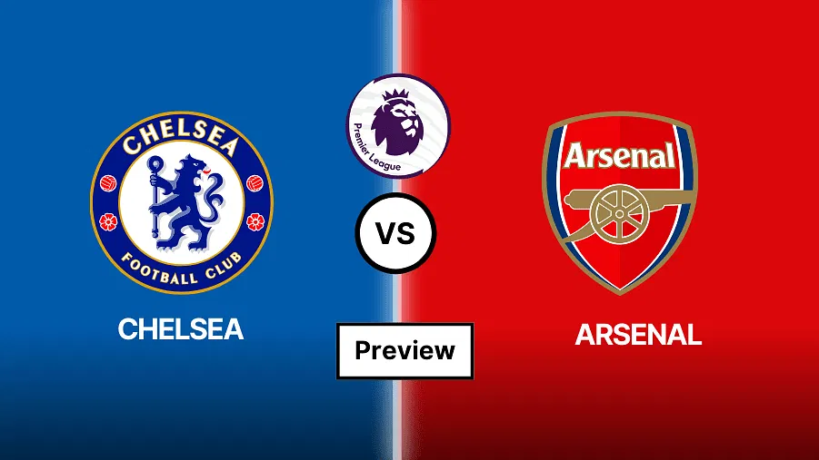 Chelsea vs Arsenal Preview