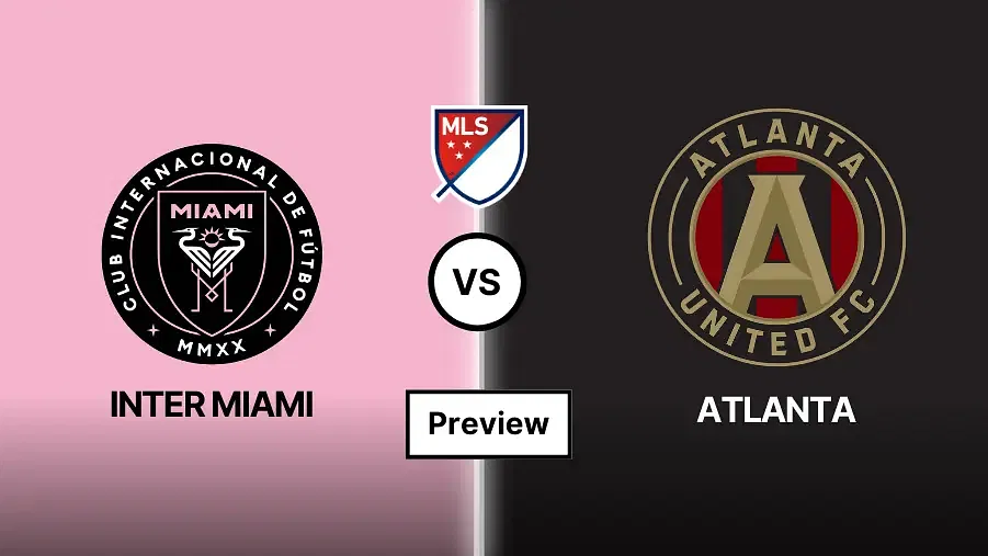 Inter Miami vs Atlanta United Prediction, Preview, Lineups and Team News