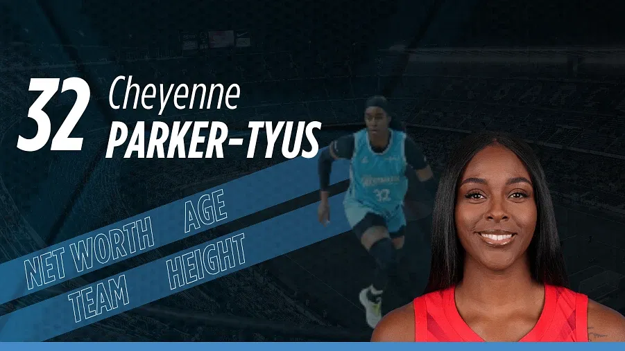 Cheyenne Parker-Tyus: Bio, Net Worth, Height, Age, Stats, Salary, and More