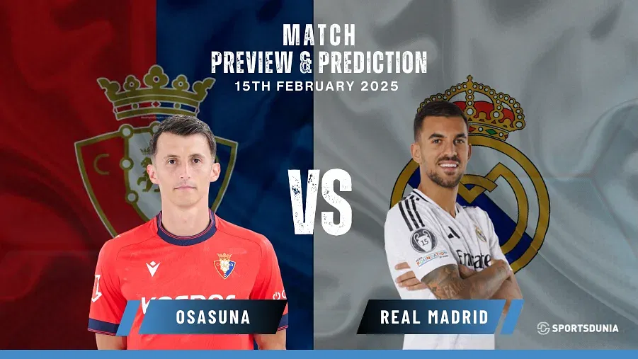 Osasuna vs Real Madrid Prediction, Preview, Predicted Lineups and Team News | La Liga, February 15, 2025